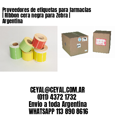 Proveedores de etiquetas para farmacias | Ribbon cera negra para Zebra | Argentina
