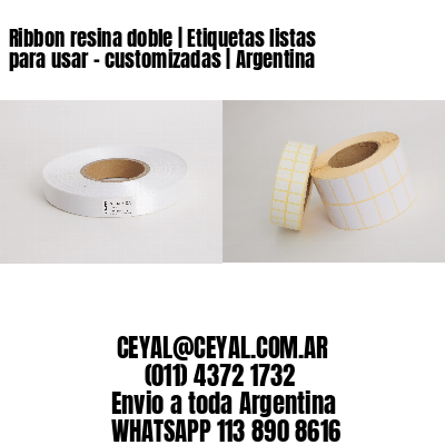 Ribbon resina doble | Etiquetas listas para usar – customizadas | Argentina