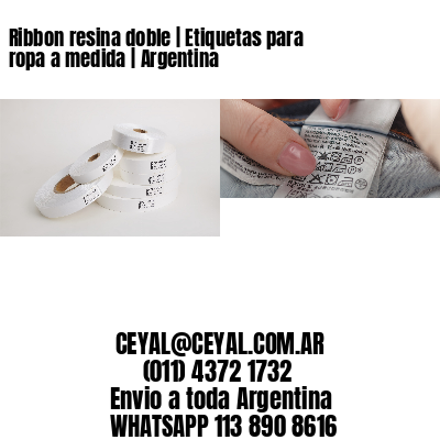 Ribbon resina doble | Etiquetas para ropa a medida | Argentina