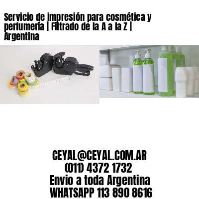 Servicio de impresión para cosmética y perfumería | Filtrado de la A a la Z | Argentina