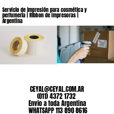 Servicio de impresión para cosmética y perfumería | Ribbon de impresoras | Argentina