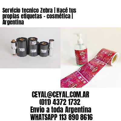 Servicio tecnico Zebra | Hacé tus propias etiquetas – cosmética | Argentina