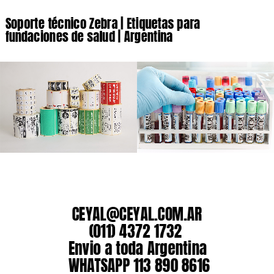 Soporte técnico Zebra | Etiquetas para fundaciones de salud | Argentina