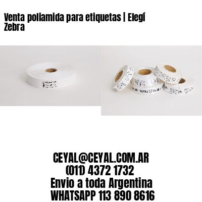 Venta poliamida para etiquetas | Elegí Zebra