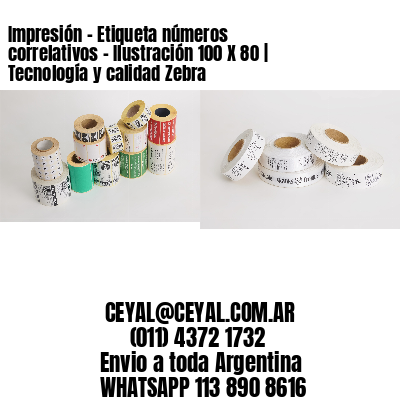 Impresión - Etiqueta números correlativos - Ilustración 100 X 80 | Tecnología y calidad Zebra