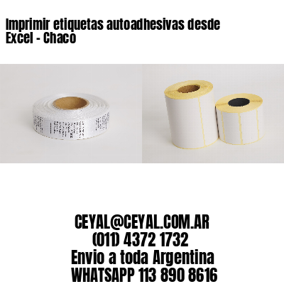 Imprimir etiquetas autoadhesivas desde Excel – Chaco