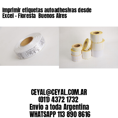 Imprimir etiquetas autoadhesivas desde Excel - Floresta  Buenos Aires