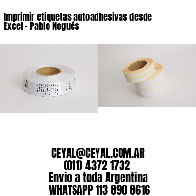 Imprimir etiquetas autoadhesivas desde Excel - Pablo Nogués