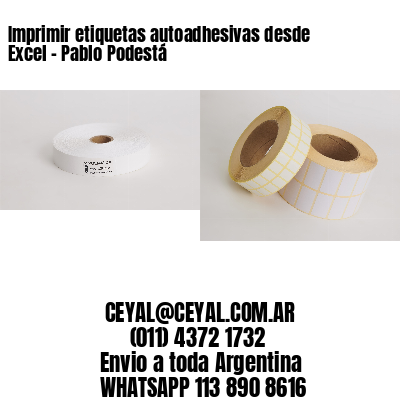 Imprimir etiquetas autoadhesivas desde Excel - Pablo Podestá