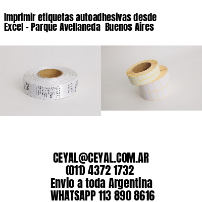 Imprimir etiquetas autoadhesivas desde Excel – Parque Avellaneda  Buenos Aires