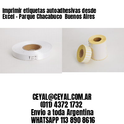 Imprimir etiquetas autoadhesivas desde Excel – Parque Chacabuco  Buenos Aires