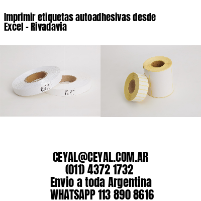 Imprimir etiquetas autoadhesivas desde Excel – Rivadavia