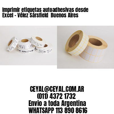 Imprimir etiquetas autoadhesivas desde Excel - Vélez Sársfield  Buenos Aires