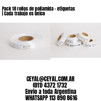 Pack 10 rollos de poliamida – etiquetas | Cada trabajo es único