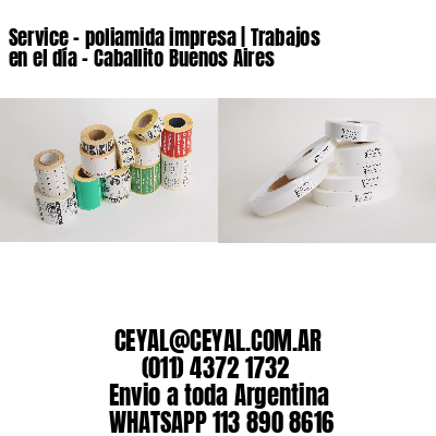 Service – poliamida impresa | Trabajos en el día - Caballito Buenos Aires