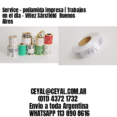 Service – poliamida impresa | Trabajos en el día – Vélez Sársfield  Buenos Aires