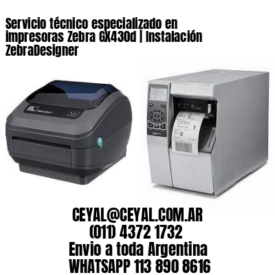 Servicio técnico especializado en impresoras Zebra GX430d | Instalación ZebraDesigner