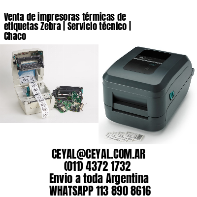 Venta de impresoras térmicas de etiquetas Zebra | Servicio técnico | Chaco
