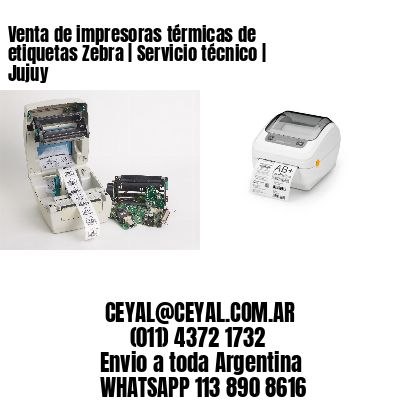 Venta de impresoras térmicas de etiquetas Zebra | Servicio técnico | Jujuy