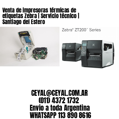 Venta de impresoras térmicas de etiquetas Zebra | Servicio técnico | Santiago del Estero