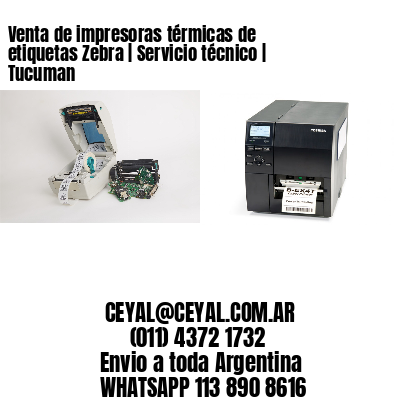 Venta de impresoras térmicas de etiquetas Zebra | Servicio técnico | Tucuman