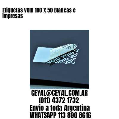 Etiquetas VOID 100 x 50 Blancas e Impresas