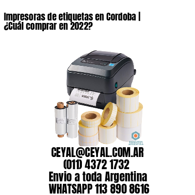 Impresoras de etiquetas en Cordoba | ¿Cuál comprar en 2022?