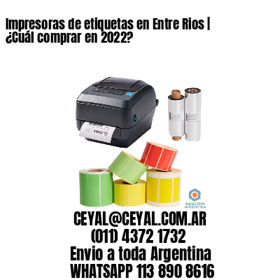 Impresoras de etiquetas en Entre Rios | ¿Cuál comprar en 2022? 