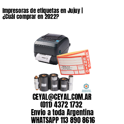 Impresoras de etiquetas en Jujuy | ¿Cuál comprar en 2022? 