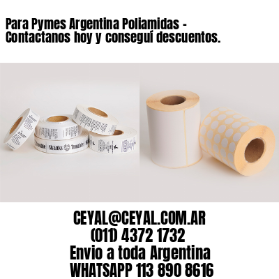Para Pymes Argentina Poliamidas - Contactanos hoy y conseguí descuentos.