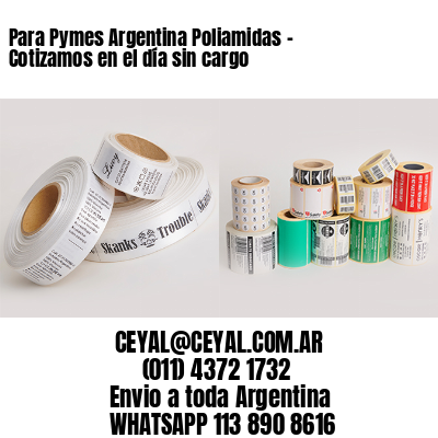 Para Pymes Argentina Poliamidas - Cotizamos en el día sin cargo