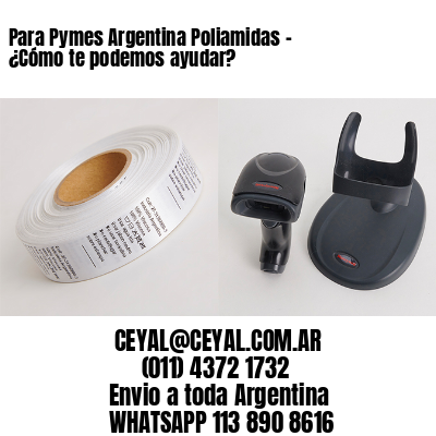 Para Pymes Argentina Poliamidas - ¿Cómo te podemos ayudar?