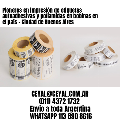 Pioneros en impresión de etiquetas autoadhesivas y poliamidas en bobinas en el país – Ciudad de Buenos Aires