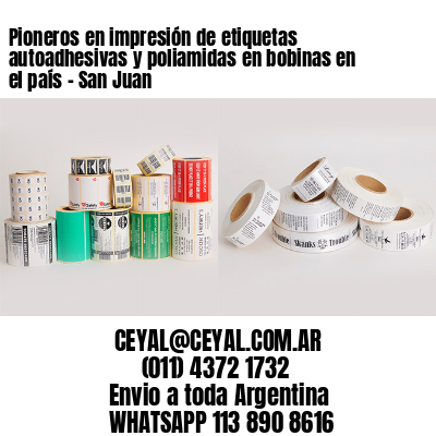 Pioneros en impresión de etiquetas autoadhesivas y poliamidas en bobinas en el país – San Juan
