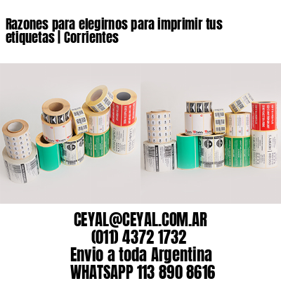 Razones para elegirnos para imprimir tus etiquetas | Corrientes