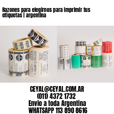 Razones para elegirnos para imprimir tus etiquetas | argentina