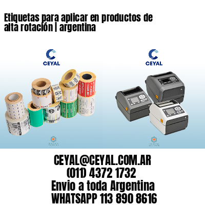 Etiquetas para aplicar en productos de alta rotación | argentina