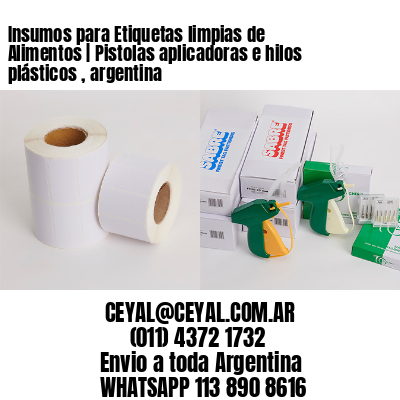 Insumos para Etiquetas limpias de Alimentos | Pistolas aplicadoras e hilos plásticos , argentina
