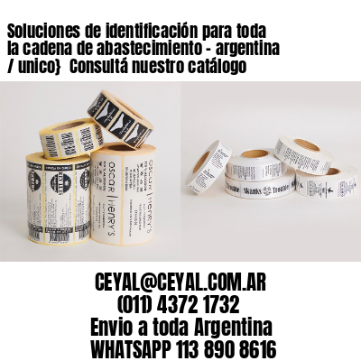 Soluciones de identificación para toda la cadena de abastecimiento – argentina / unico}  Consultá nuestro catálogo