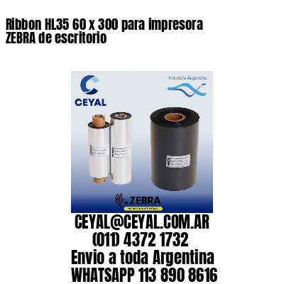 Ribbon HL35 60 x 300 para impresora ZEBRA de escritorio
