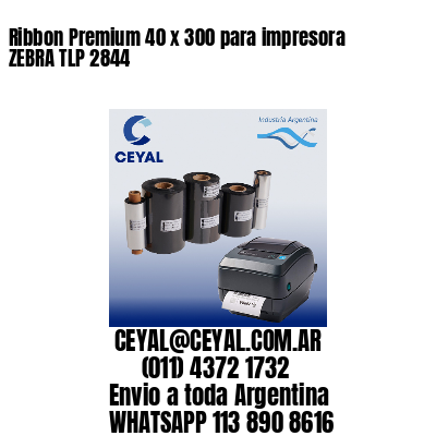Ribbon Premium 40 x 300 para impresora ZEBRA TLP 2844