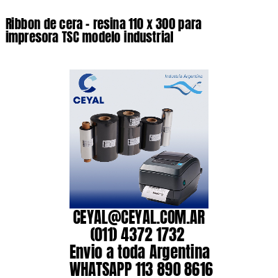 Ribbon de cera – resina 110 x 300 para impresora TSC modelo industrial