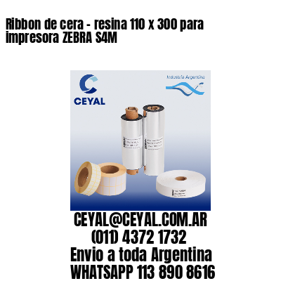 Ribbon de cera – resina 110 x 300 para impresora ZEBRA S4M