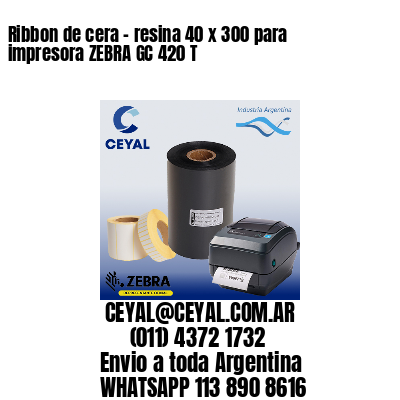 Ribbon de cera – resina 40 x 300 para impresora ZEBRA GC 420 T