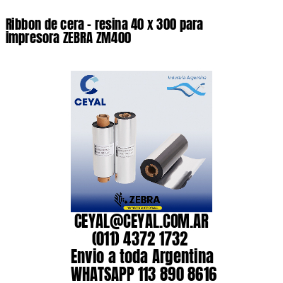 Ribbon de cera – resina 40 x 300 para impresora ZEBRA ZM400