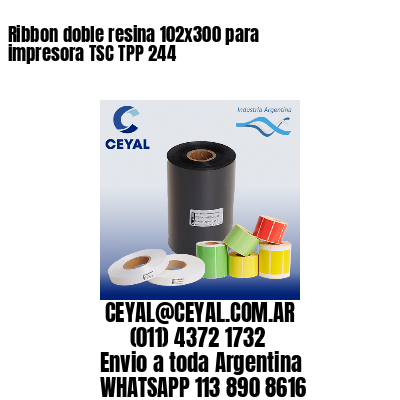 Ribbon doble resina 102×300 para impresora TSC TPP 244