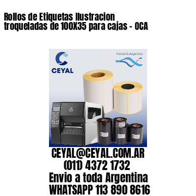 Rollos de Etiquetas Ilustracion troqueladas de 100X35 para cajas – OCA