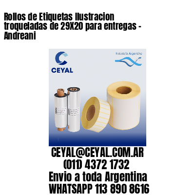 Rollos de Etiquetas Ilustracion troqueladas de 29X20 para entregas – Andreani
