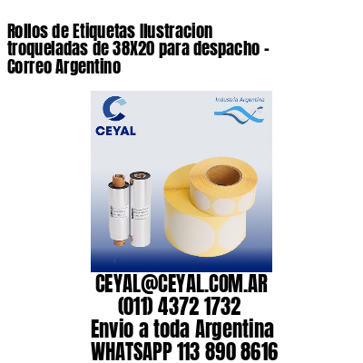 Rollos de Etiquetas Ilustracion troqueladas de 38X20 para despacho – Correo Argentino