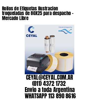 Rollos de Etiquetas Ilustracion troqueladas de 80X25 para despacho – Mercado Libre